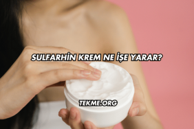 Sulfarhin Krem Ne İşe Yarar?