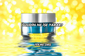 Sulidin Ne İşe Yarar?
