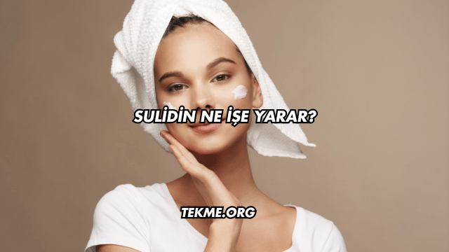 Sulidin Ne İşe Yarar?
