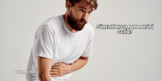 Sürekli Kusmaya Ne İyi Gelir?