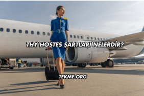 THY Hostes Şartları Nelerdir?