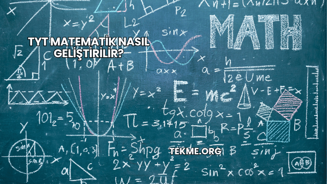 TYT Matematik Nasıl Geliştirilir?
