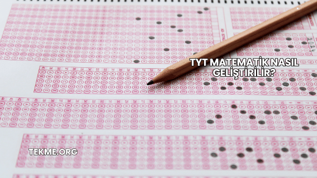 TYT Matematik Nasıl Geliştirilir?