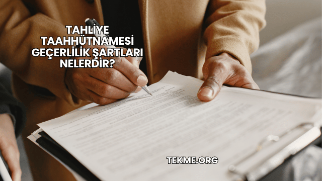 Tahliye Taahhütnamesi Geçerlilik Şartları Nelerdir?