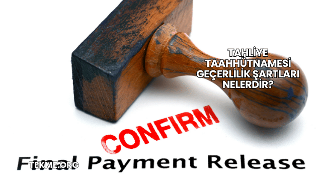 Tahliye Taahhütnamesi Geçerlilik Şartları Nelerdir?