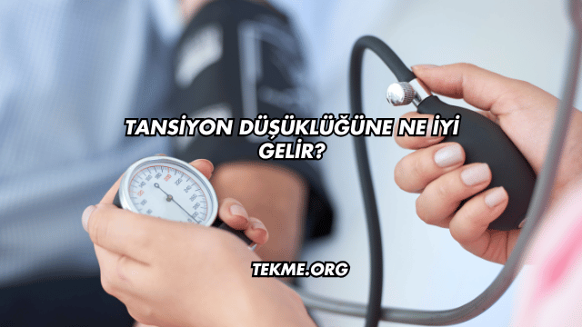 Tansiyon Düşüklüğüne Ne İyi Gelir?