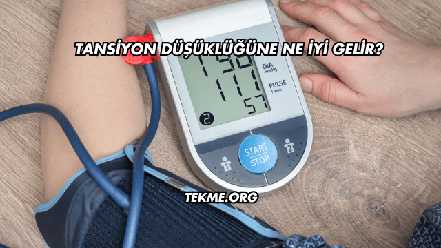 Tansiyon Düşüklüğüne Ne İyi Gelir?