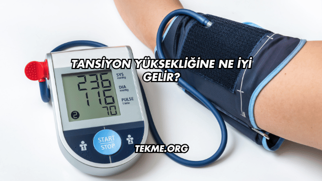 Tansiyon Yüksekliğine Ne İyi Gelir?