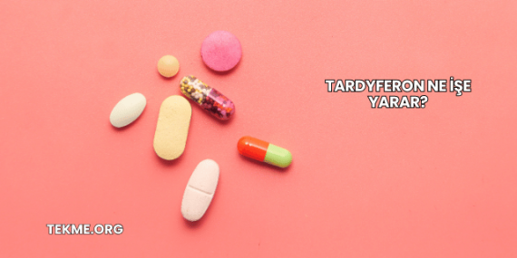 Tardyferon Ne İşe Yarar?