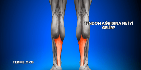 Tendon Ağrısına Ne İyi Gelir?