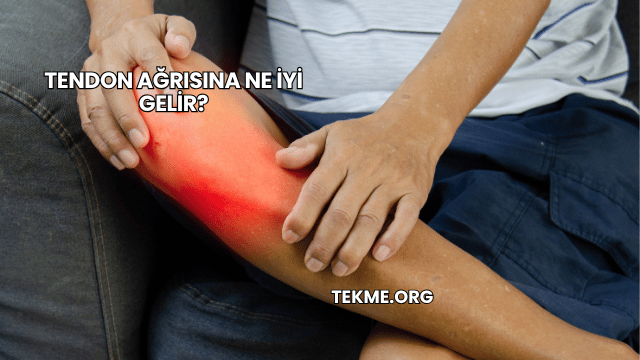Tendon Ağrısına Ne İyi Gelir?