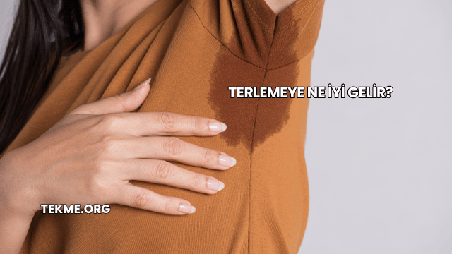 Terlemeye Ne İyi Gelir?