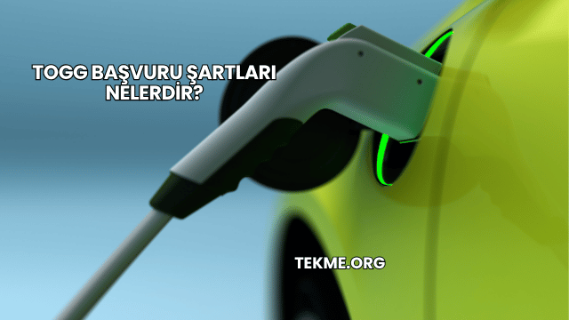 Togg Başvuru Şartları Nelerdir?