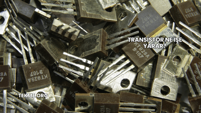 Transistör Ne İşe Yarar?