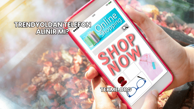 Trendyoldan Telefon Alınır mı?