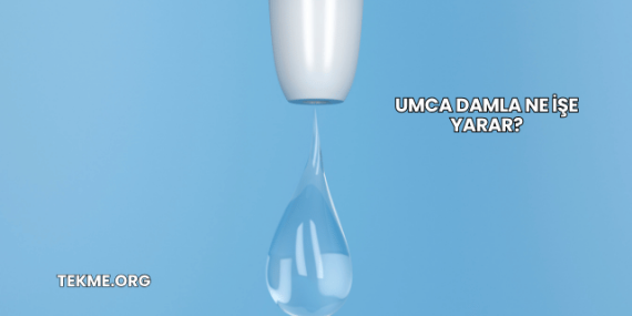 Umca Damla Ne İşe Yarar?
