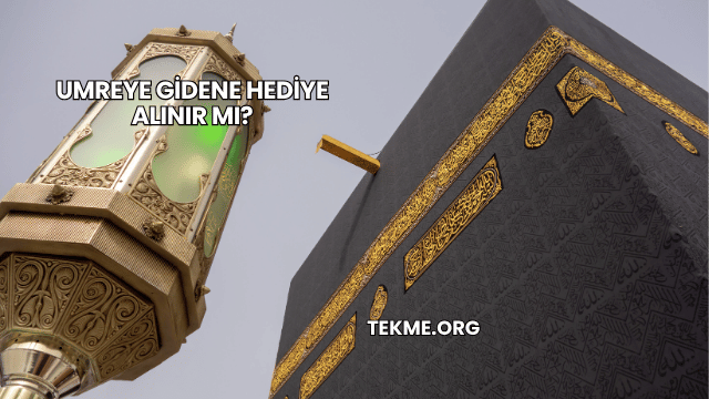 Umreye Gidene Hediye Alınır mı?