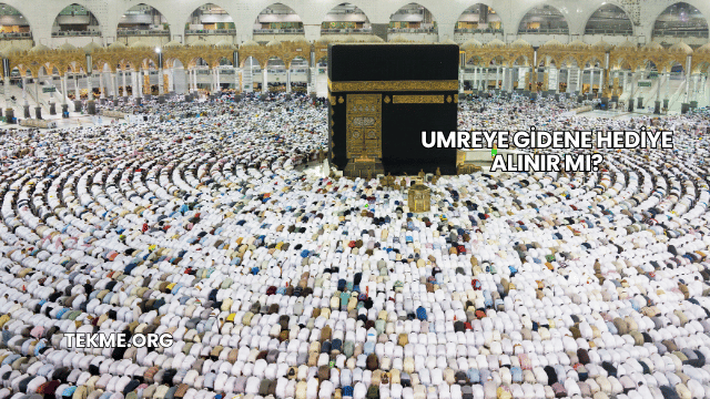 Umreye Gidene Hediye Alınır mı?