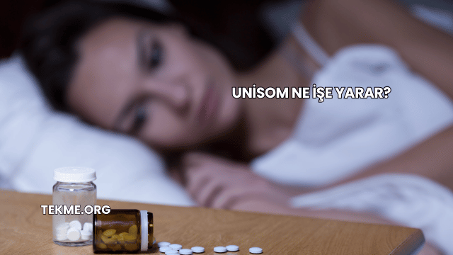 Unisom Ne İşe Yarar?