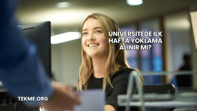 Üniversitede İlk Hafta Yoklama Alınır mı?