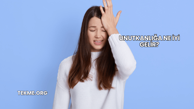 Unutkanlığa Ne İyi Gelir?