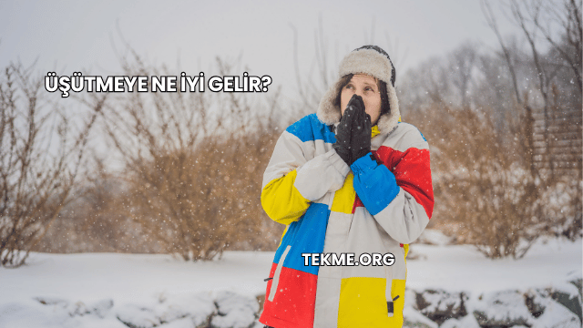 Üşütmeye Ne İyi Gelir?