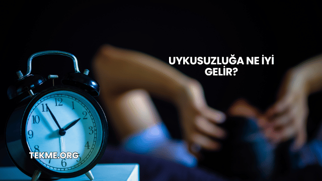 Uykusuzluğa Ne İyi Gelir?