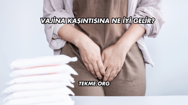 Vajina Kaşıntısına Ne İyi Gelir?
