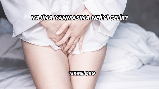 Vajina Yanmasına Ne İyi Gelir?