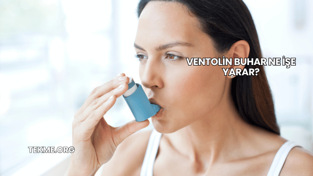 Ventolin Buhar Ne İşe Yarar?
