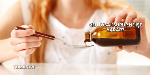 Ventosal Şurup Ne İşe Yarar?