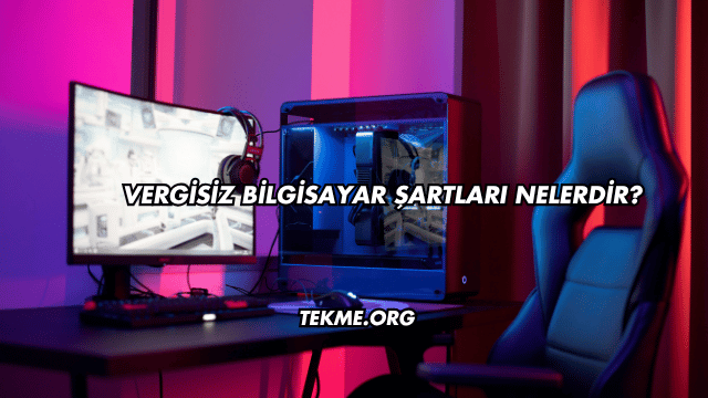 Vergisiz Bilgisayar Şartları Nelerdir?