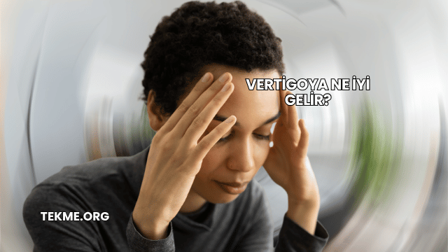 Vertigoya Ne İyi Gelir?