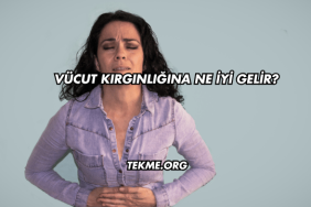Vücut Kırgınlığına Ne İyi Gelir