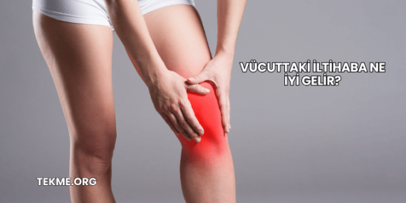 Vücuttaki İltihaba Ne İyi Gelir?