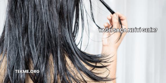 Yağlı Saça Ne İyi Gelir?