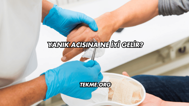 Yanık Acısına Ne İyi Gelir?