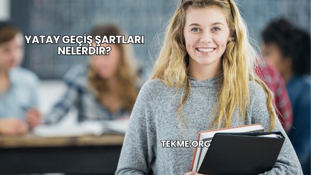 Yatay Geçiş Şartları Nelerdir?
