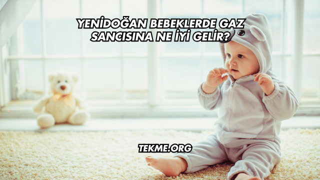 Yenidoğan Bebeklerde Gaz Sancısına Ne İyi Gelir?