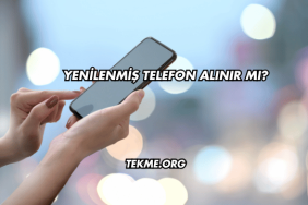 Yenilenmiş Telefon Alınır mı?