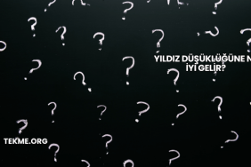 Yıldız Düşüklüğüne Ne İyi Gelir?