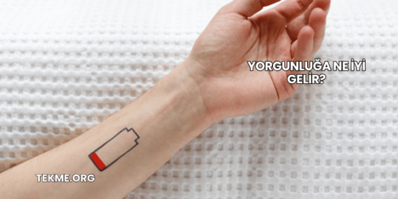 Yorgunluğa Ne İyi Gelir?