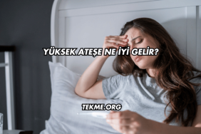 Yüksek Ateşe Ne İyi Gelir?