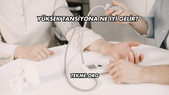 Yüksek Tansiyona Ne İyi Gelir?