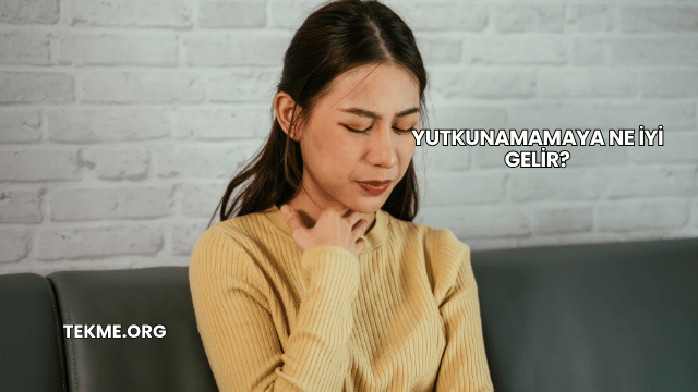 Yutkunamamaya Ne İyi Gelir?