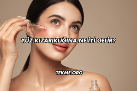 Yüz Kızarıklığına Ne İyi Gelir?
