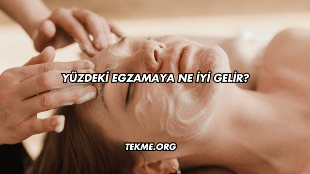 Yüzdeki Egzamaya Ne İyi Gelir?