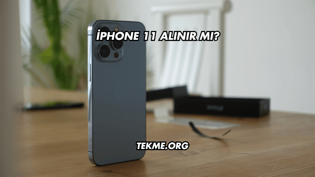 iPhone 11 Alınır mı?
