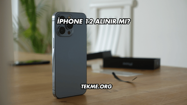 iPhone 12 Alınır mı?