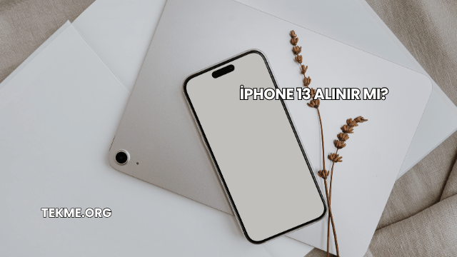 iPhone 13 Alınır mı?